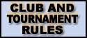 CLICK HERE TO READ OUR CLUB AND TOURNAMENT RULES!